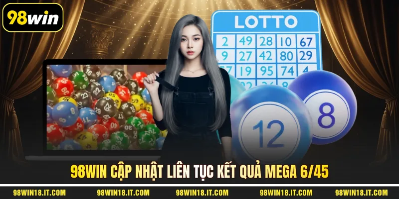 98win-cap-nhat-lien-tuc-ket-qua-mega-6-45